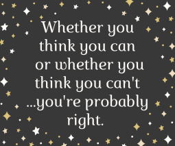 Whether you think you can or whether you think you can't ...you're probably right. up thenight at promwith me- (1)